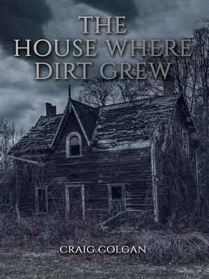cover image of The House Where Dirt Grew